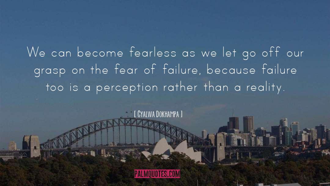 Gyalwa Dokhampa Quotes: We can become fearless as