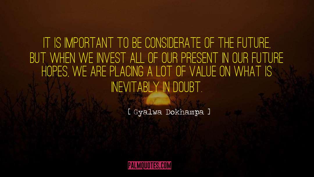 Gyalwa Dokhampa Quotes: It is important to be