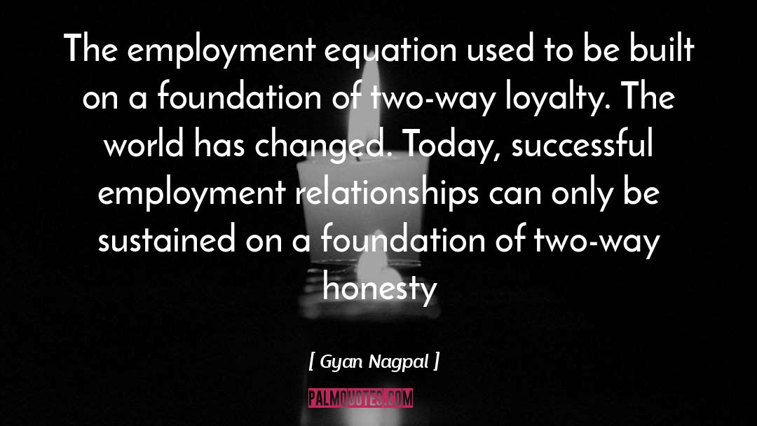 Gyan Nagpal Quotes: The employment equation used to