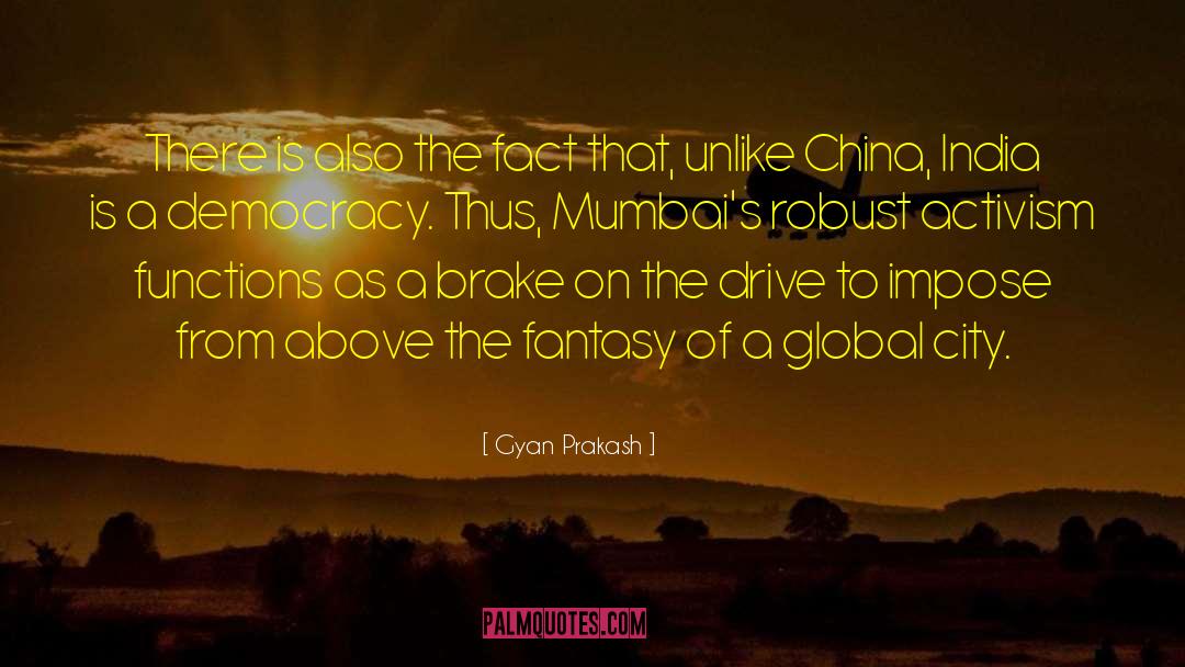 Gyan Prakash Quotes: There is also the fact