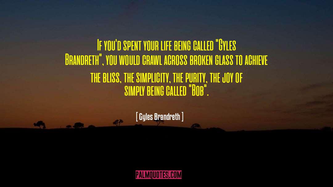 Gyles Brandreth Quotes: If you'd spent your life