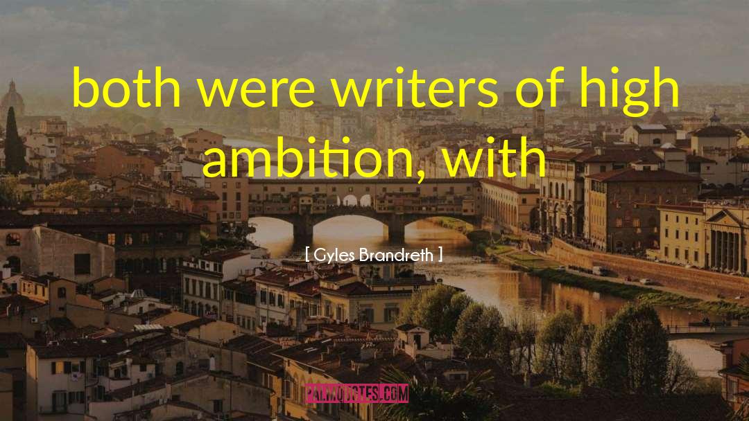 Gyles Brandreth Quotes: both were writers of high