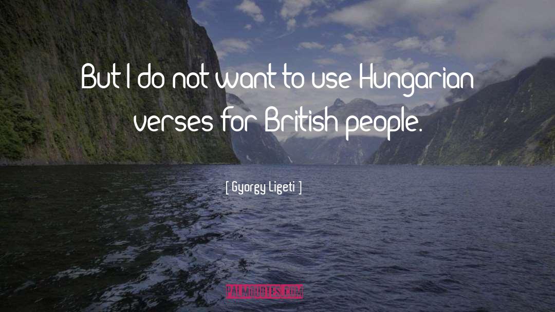 Gyorgy Ligeti Quotes: But I do not want