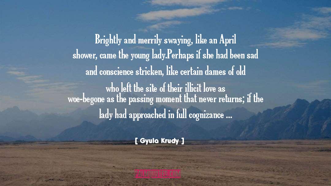 Gyula Krudy Quotes: Brightly and merrily swaying, like