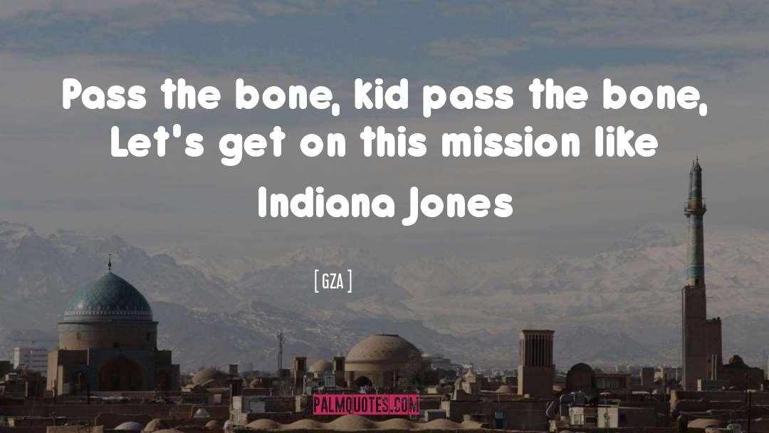 GZA Quotes: Pass the bone, kid pass