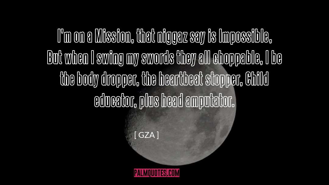 GZA Quotes: I'm on a Mission, that