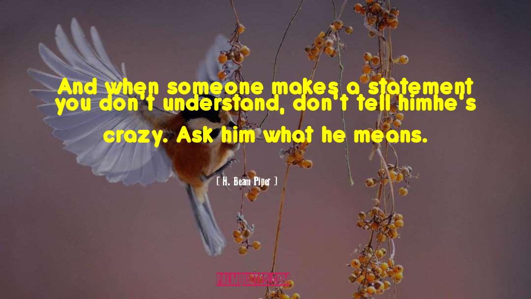 H. Beam Piper Quotes: And when someone makes a