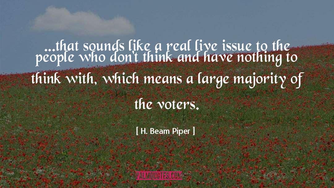 H. Beam Piper Quotes: ...that sounds like a real