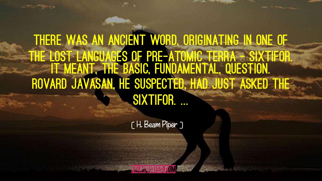 H. Beam Piper Quotes: There was an ancient word,