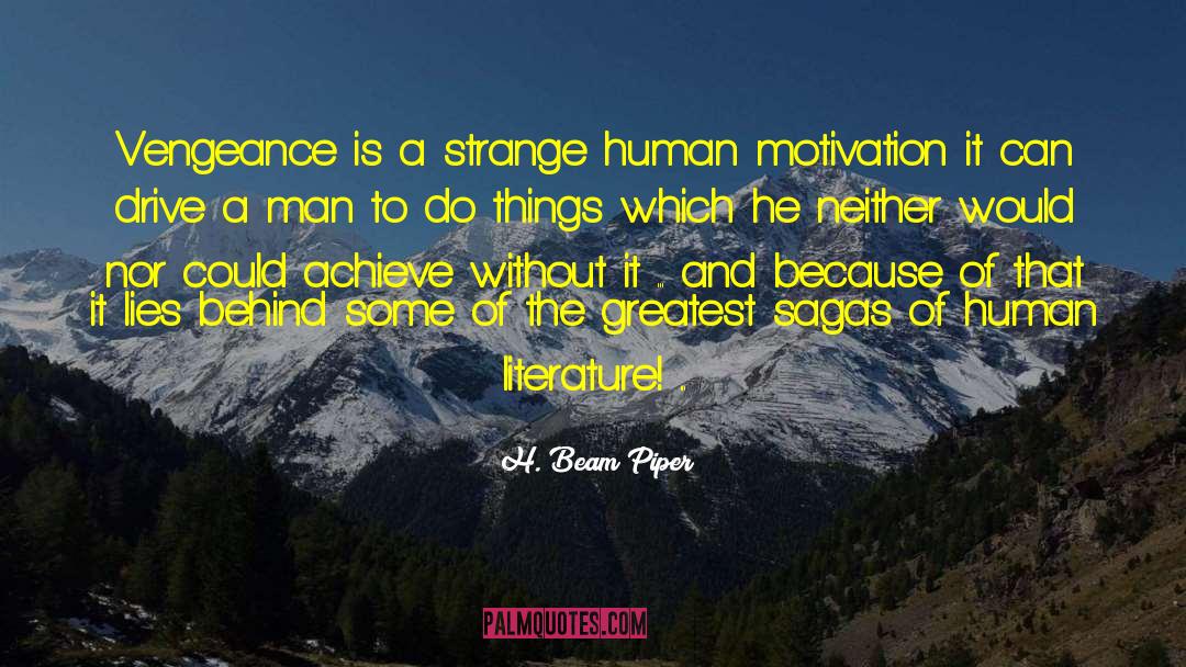 H. Beam Piper Quotes: Vengeance is a strange human