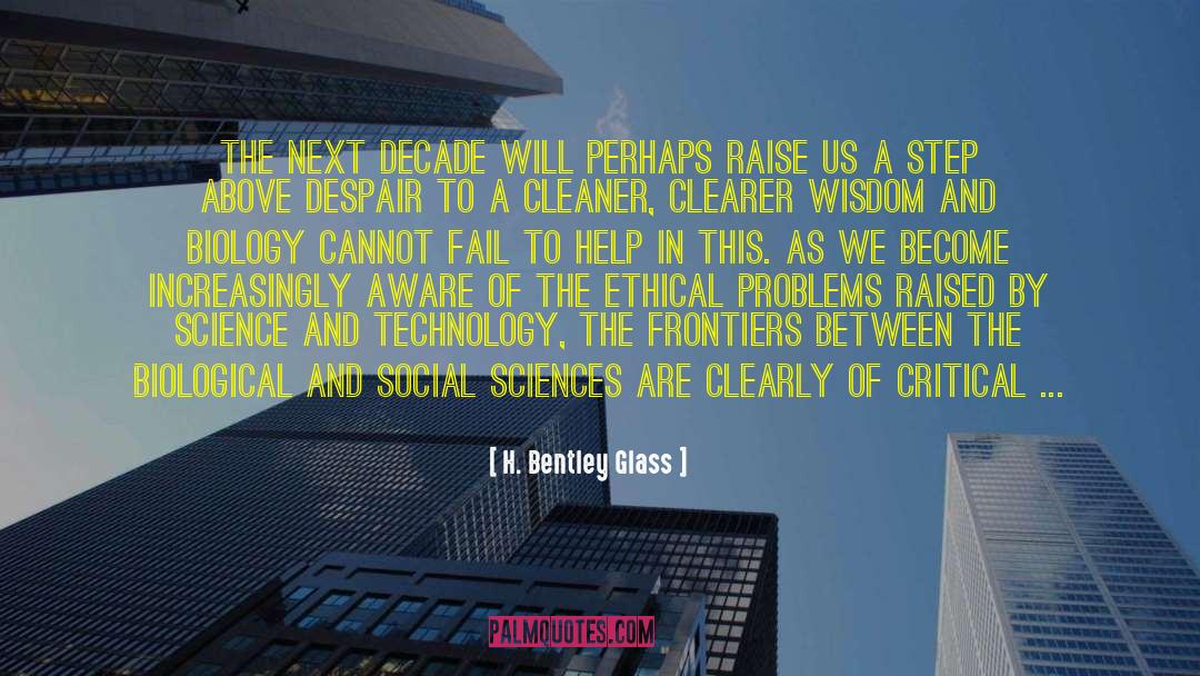 H. Bentley Glass Quotes: The next decade will perhaps
