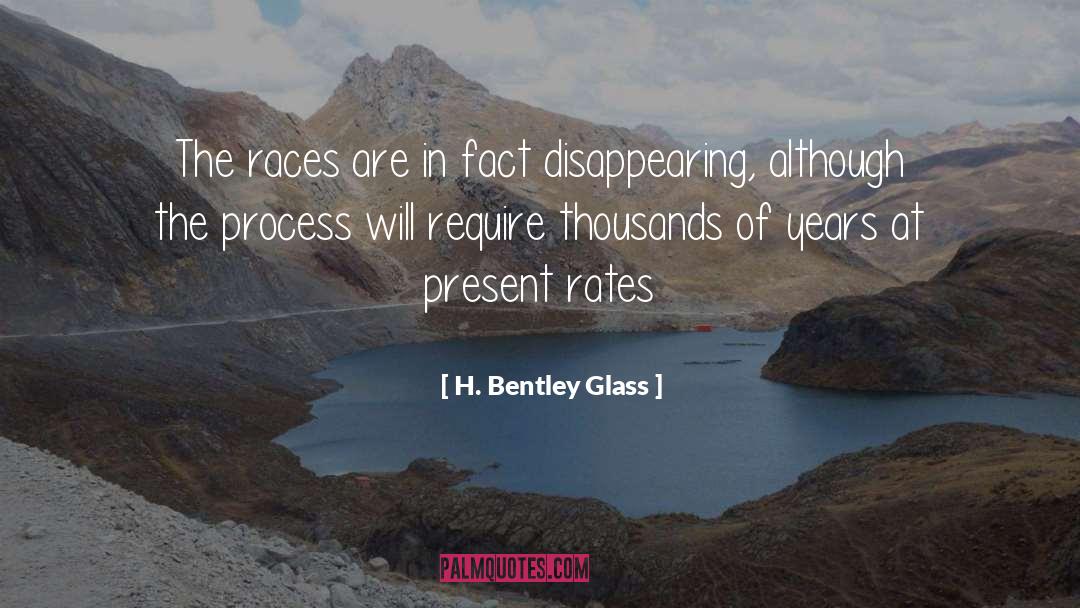 H. Bentley Glass Quotes: The races are in fact