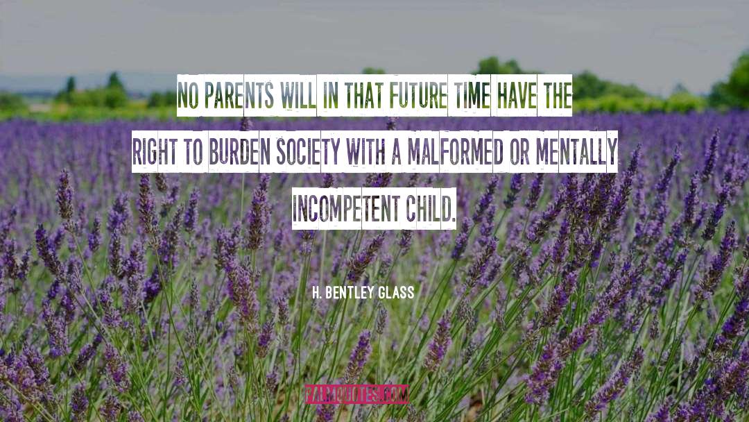 H. Bentley Glass Quotes: No parents will in that