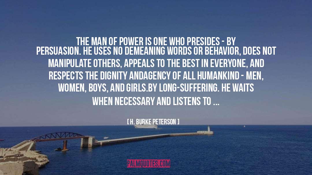 H. Burke Peterson Quotes: The Man of Power is