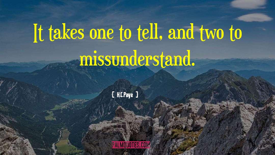 H.C.Paye Quotes: It takes one to tell,