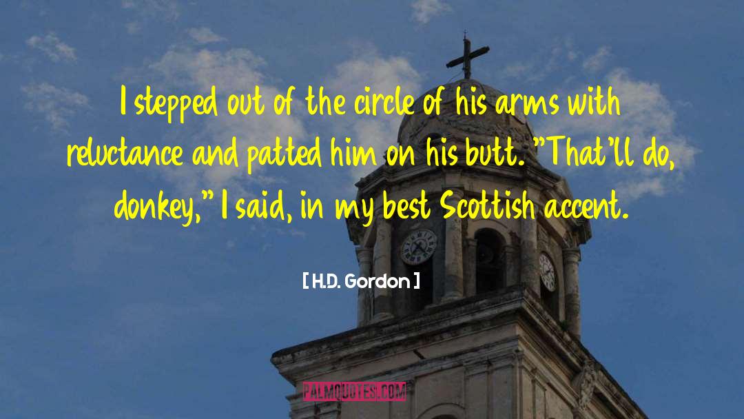 H.D. Gordon Quotes: I stepped out of the