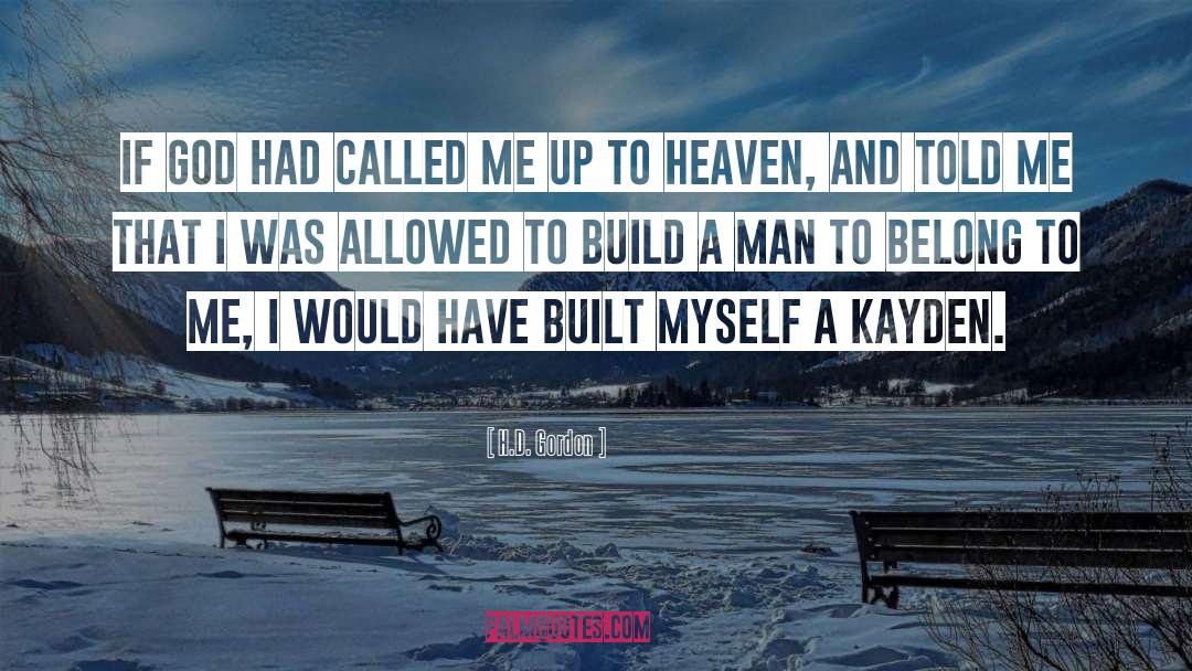 H.D. Gordon Quotes: If God had called me