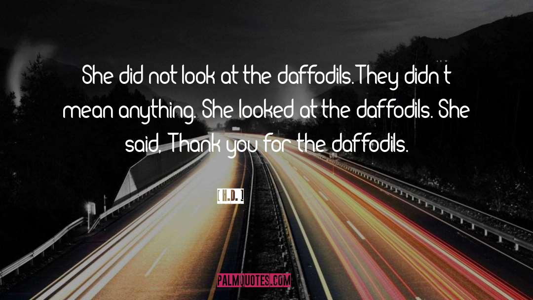 H.D. Quotes: She did not look at