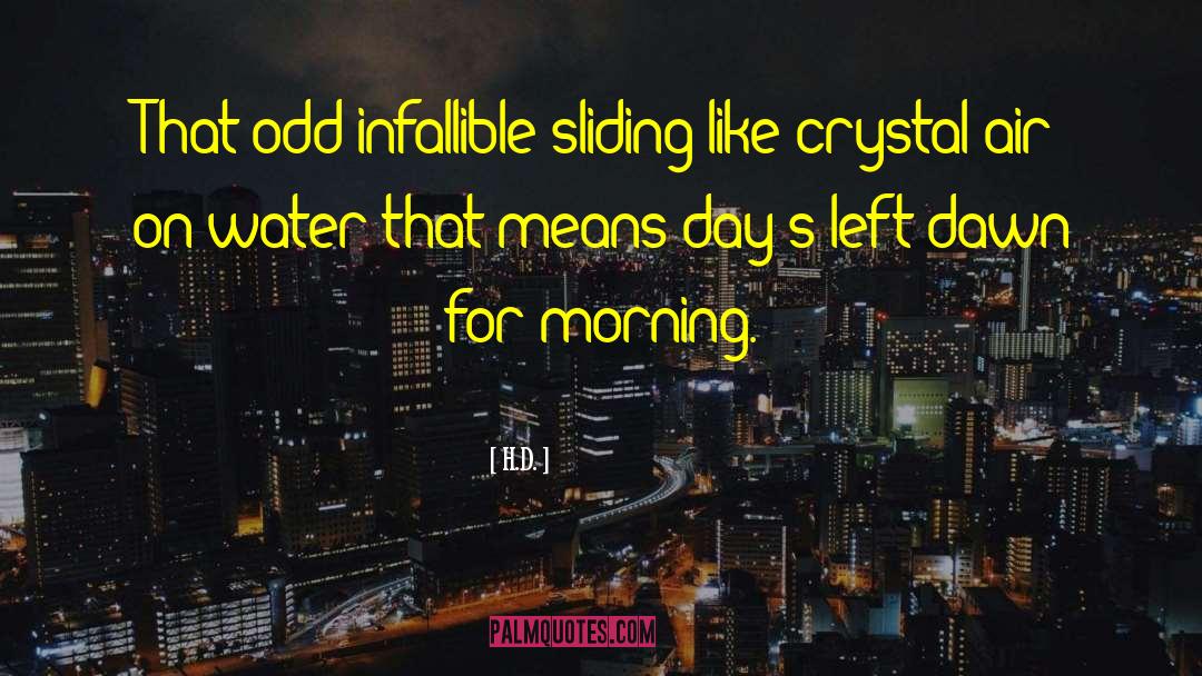 H.D. Quotes: That odd infallible sliding-like-crystal air