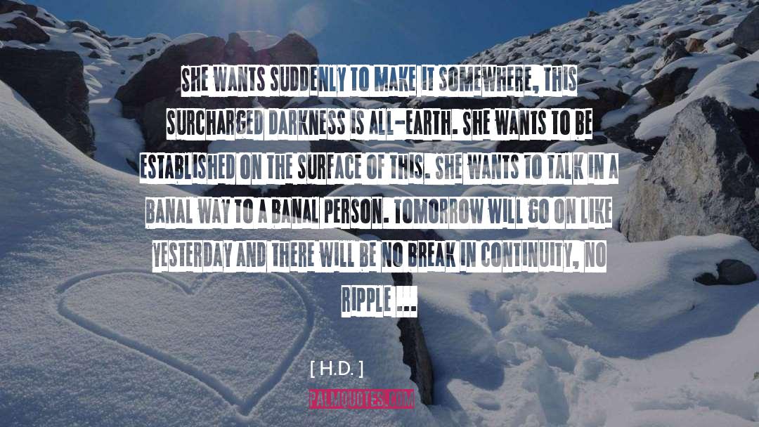 H.D. Quotes: She wants suddenly to make