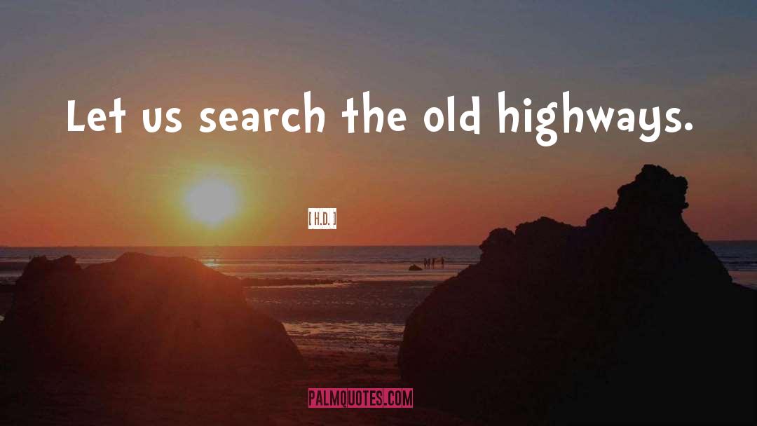 H.D. Quotes: Let us search the old