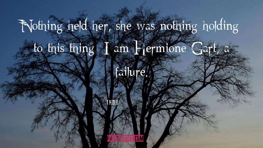 H.D. Quotes: Nothing held her, she was