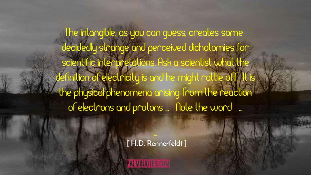 H.D. Rennerfeldt Quotes: The intangible, as you can