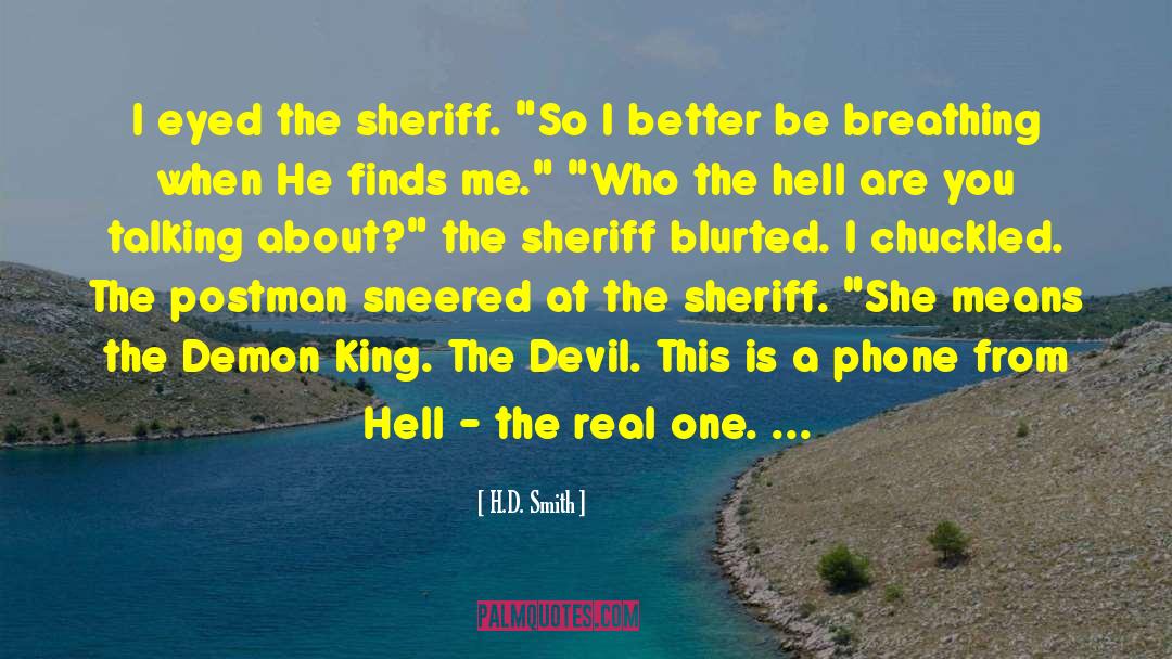 H.D. Smith Quotes: I eyed the sheriff. 