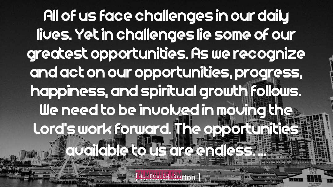 H. David Burton Quotes: All of us face challenges