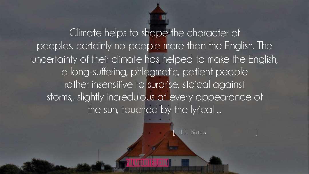 H.E. Bates Quotes: Climate helps to shape the