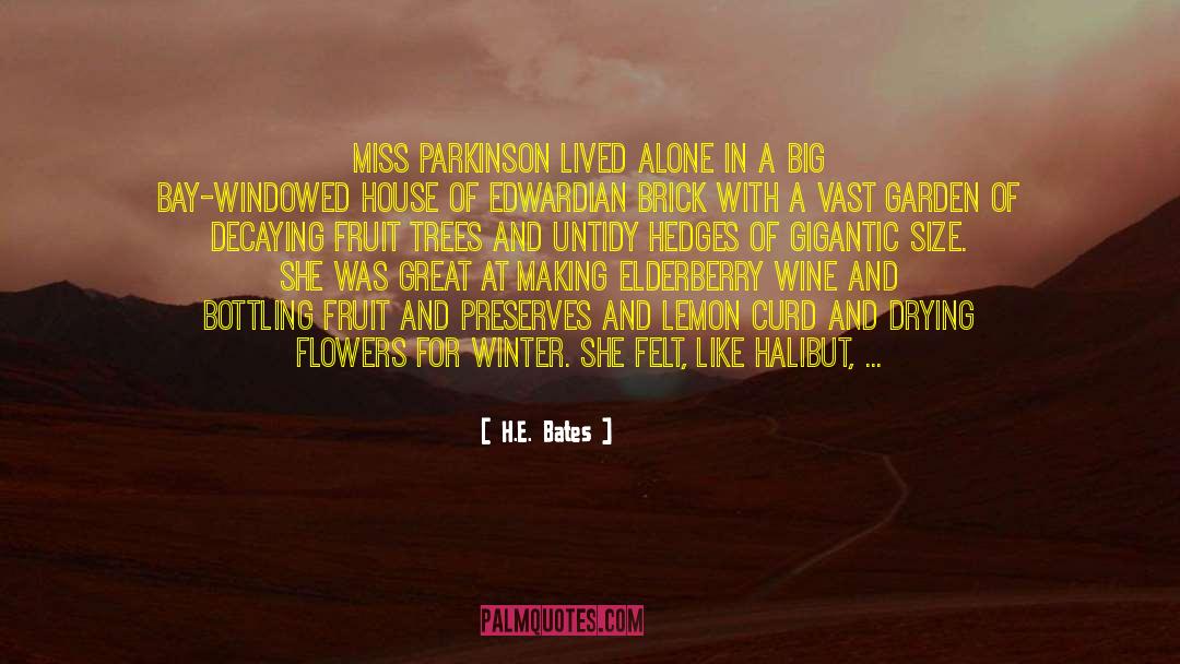 H.E. Bates Quotes: Miss Parkinson lived alone in