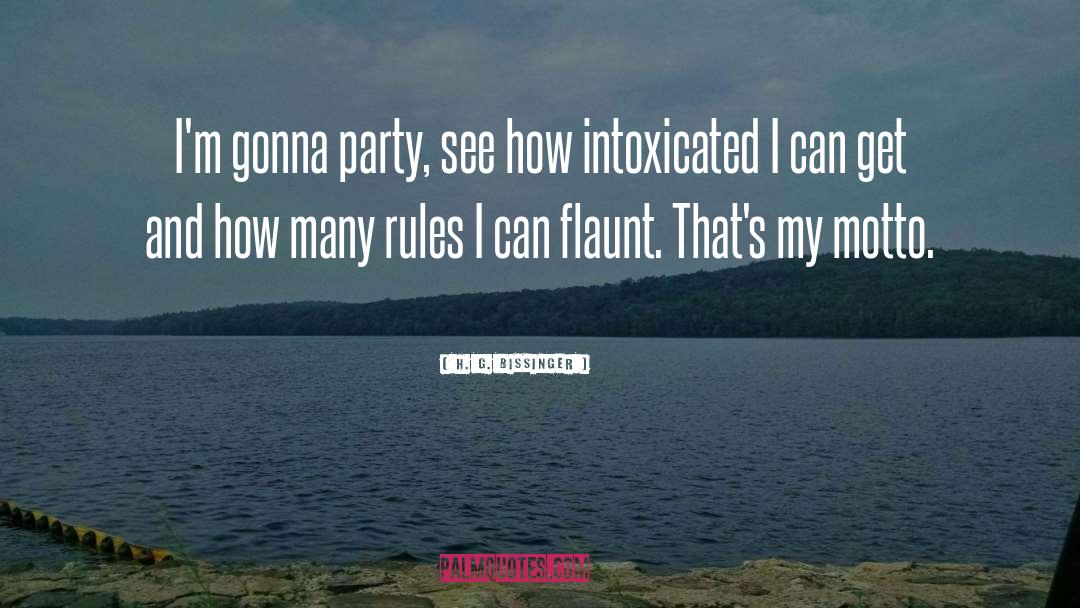 H. G. Bissinger Quotes: I'm gonna party, see how