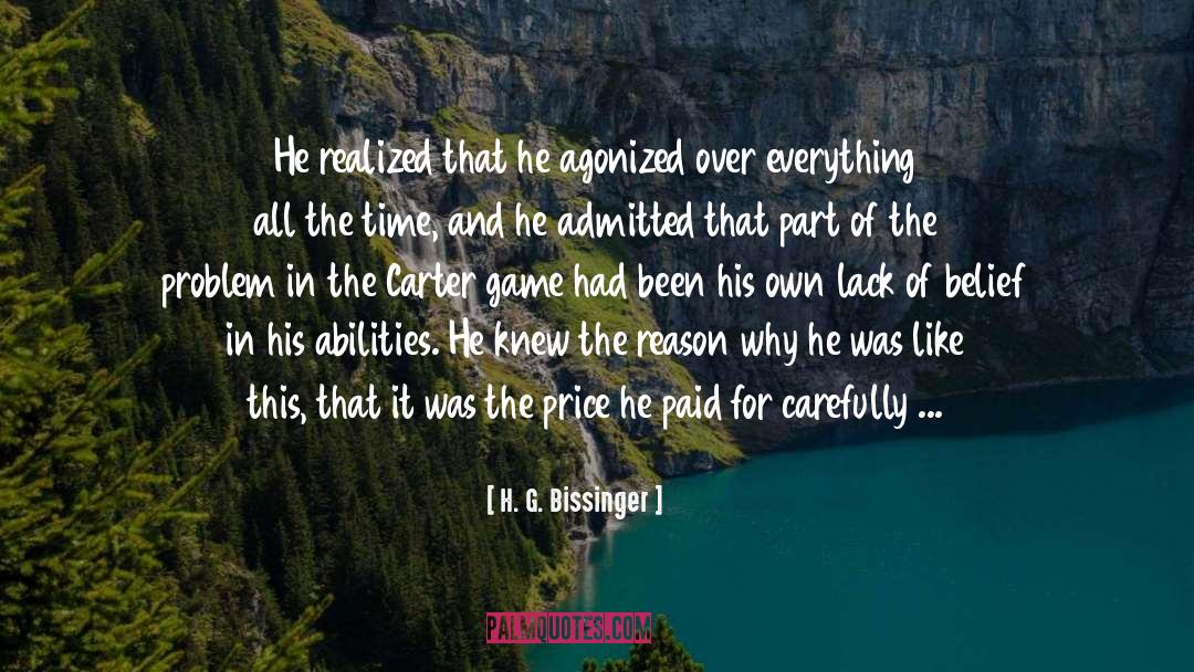H. G. Bissinger Quotes: He realized that he agonized