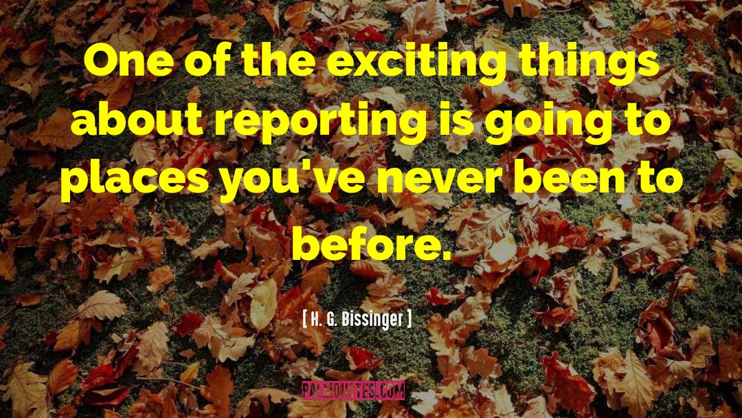 H. G. Bissinger Quotes: One of the exciting things