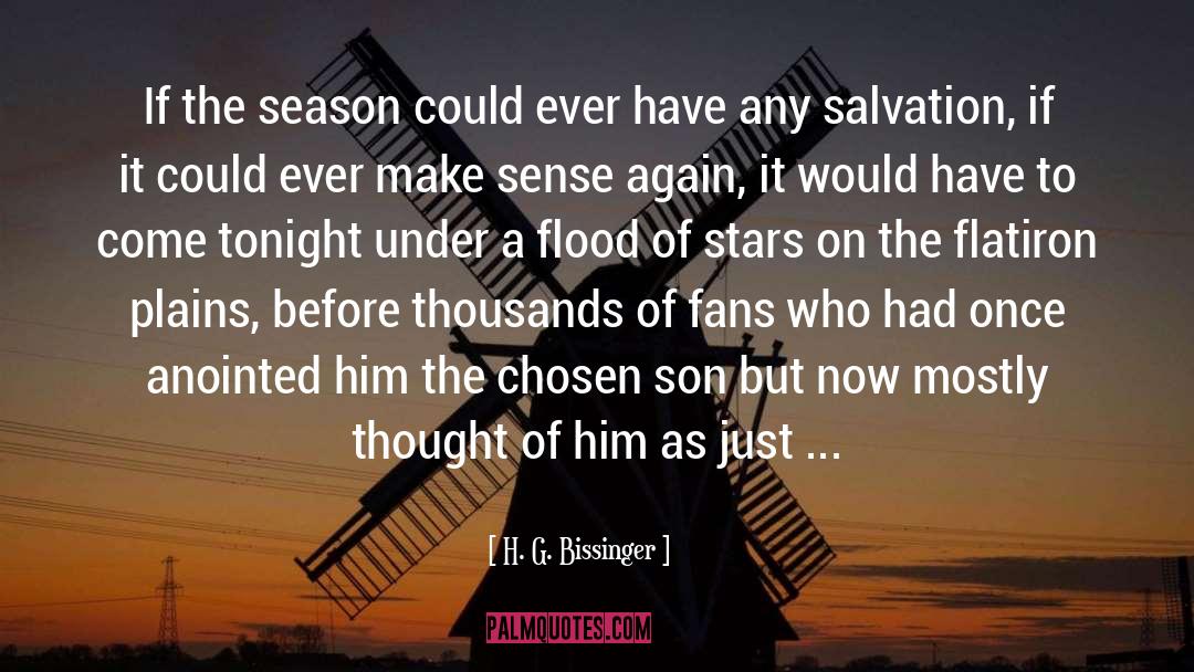 H. G. Bissinger Quotes: If the season could ever