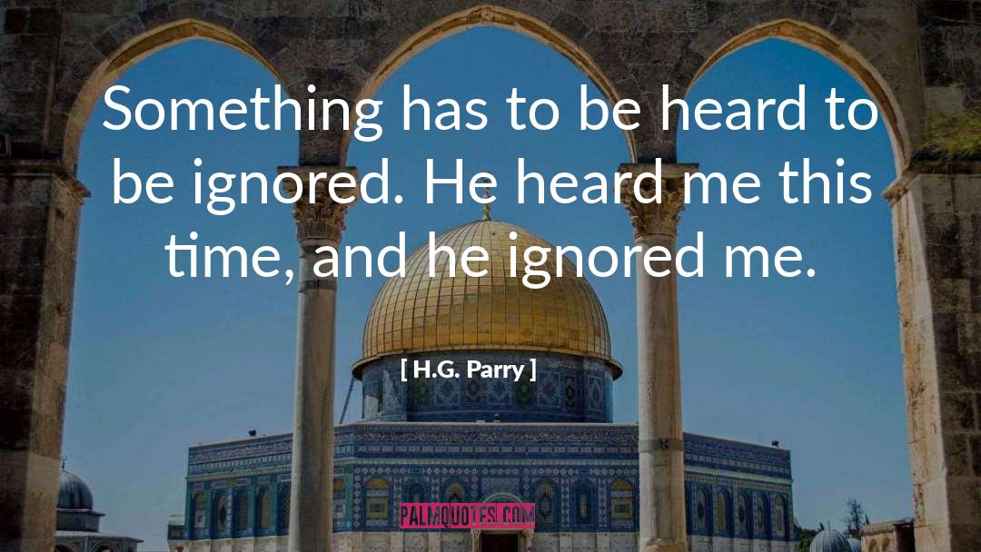 H.G. Parry Quotes: Something has to be heard