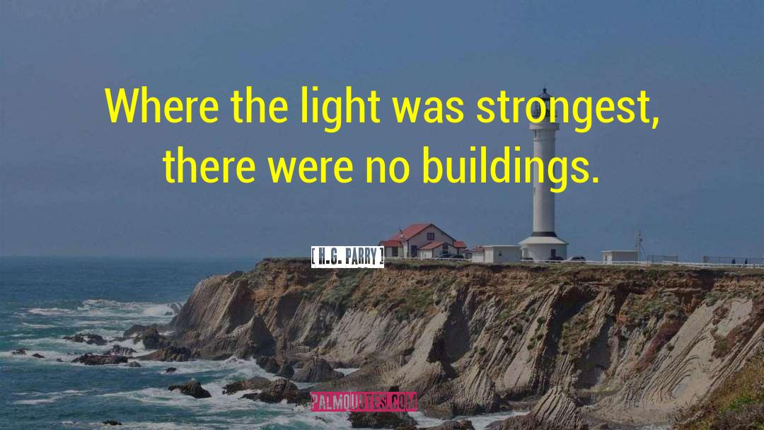 H.G. Parry Quotes: Where the light was strongest,