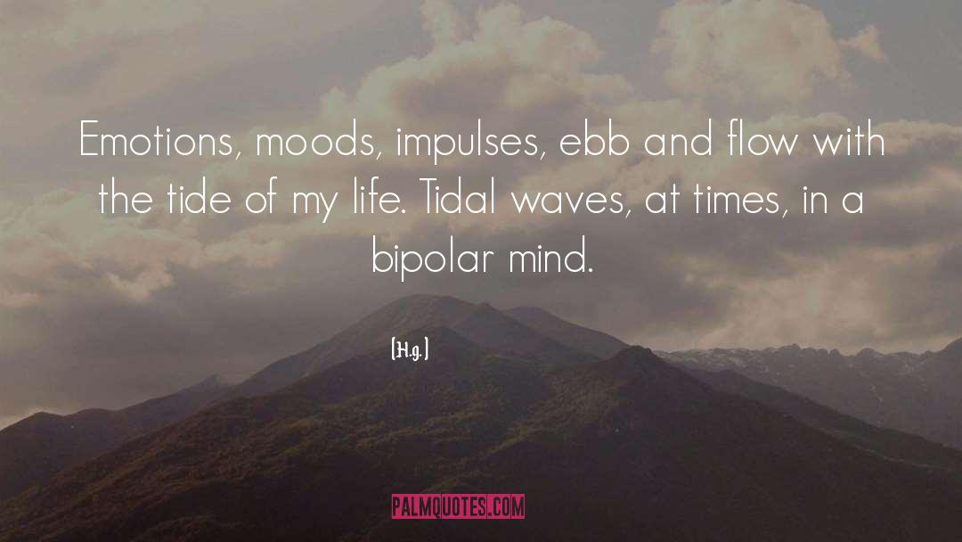 H.g. Quotes: Emotions, moods, impulses, ebb and