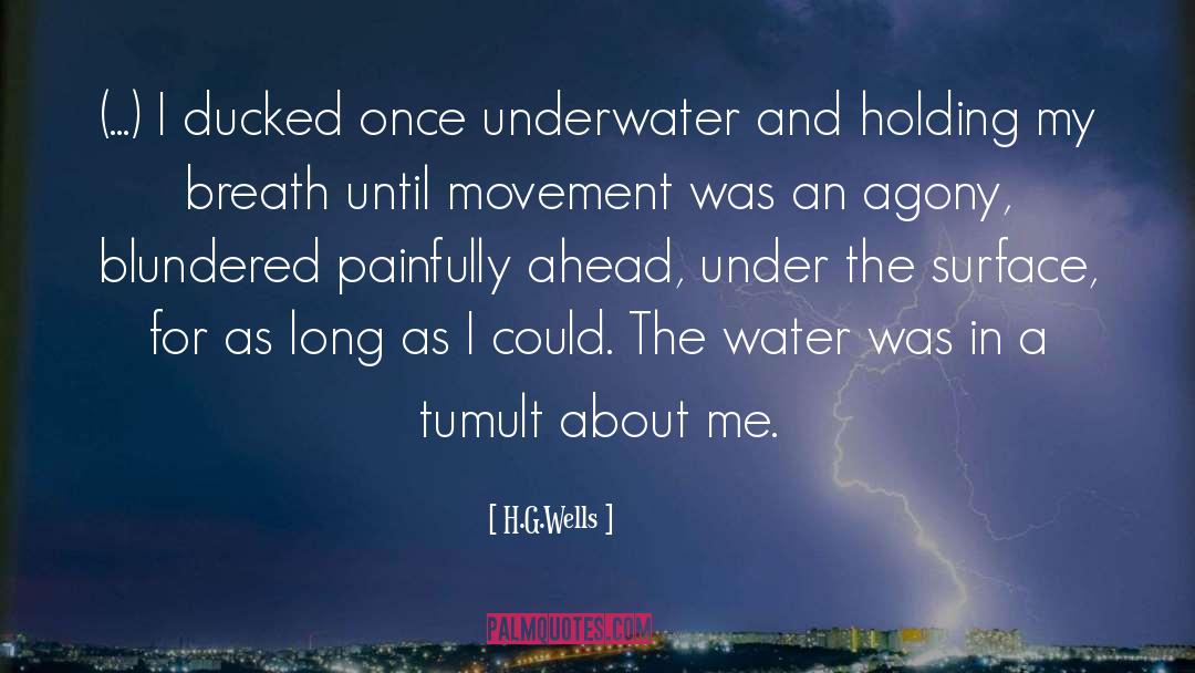 H.G.Wells Quotes: (...) I ducked once underwater