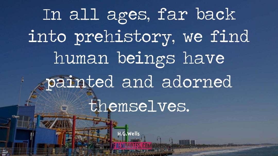 H.G.Wells Quotes: In all ages, far back