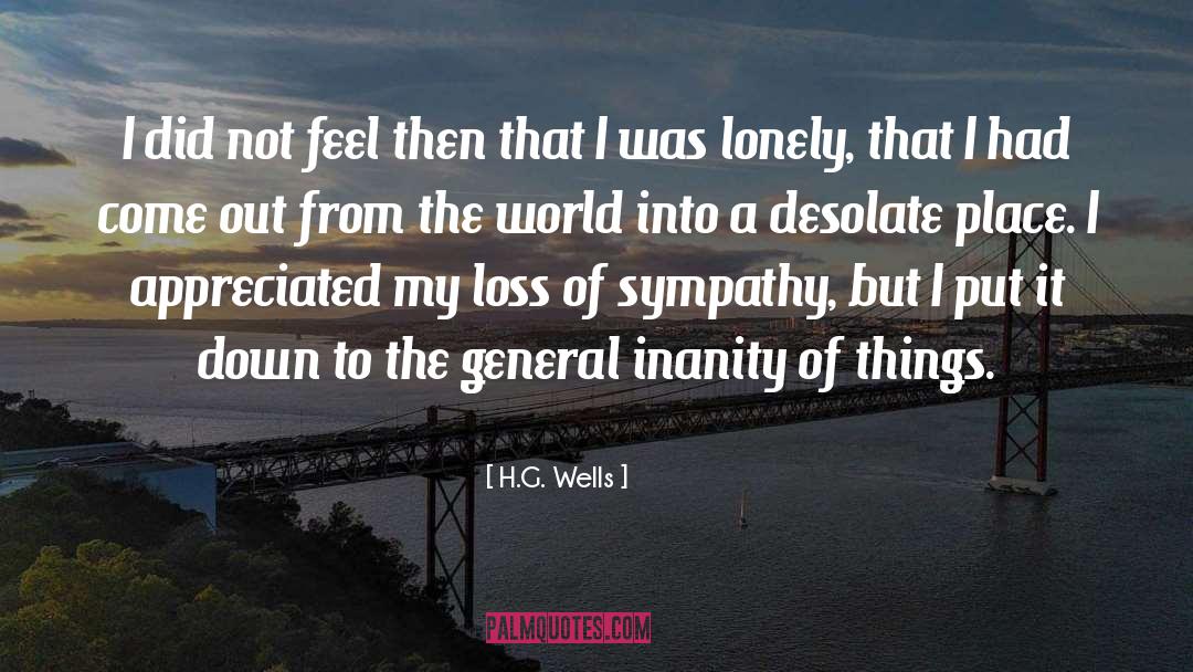 H.G.Wells Quotes: I did not feel then