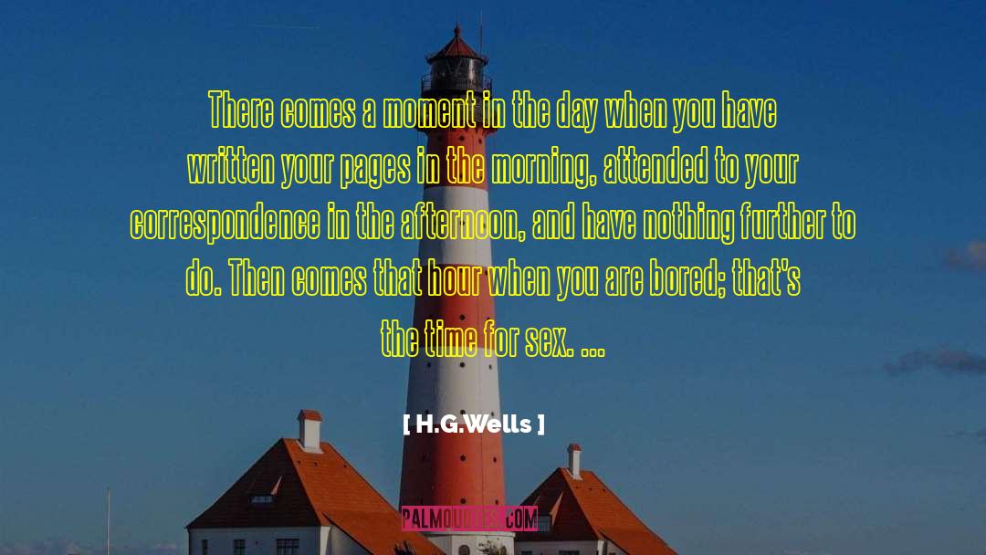 H.G.Wells Quotes: There comes a moment in