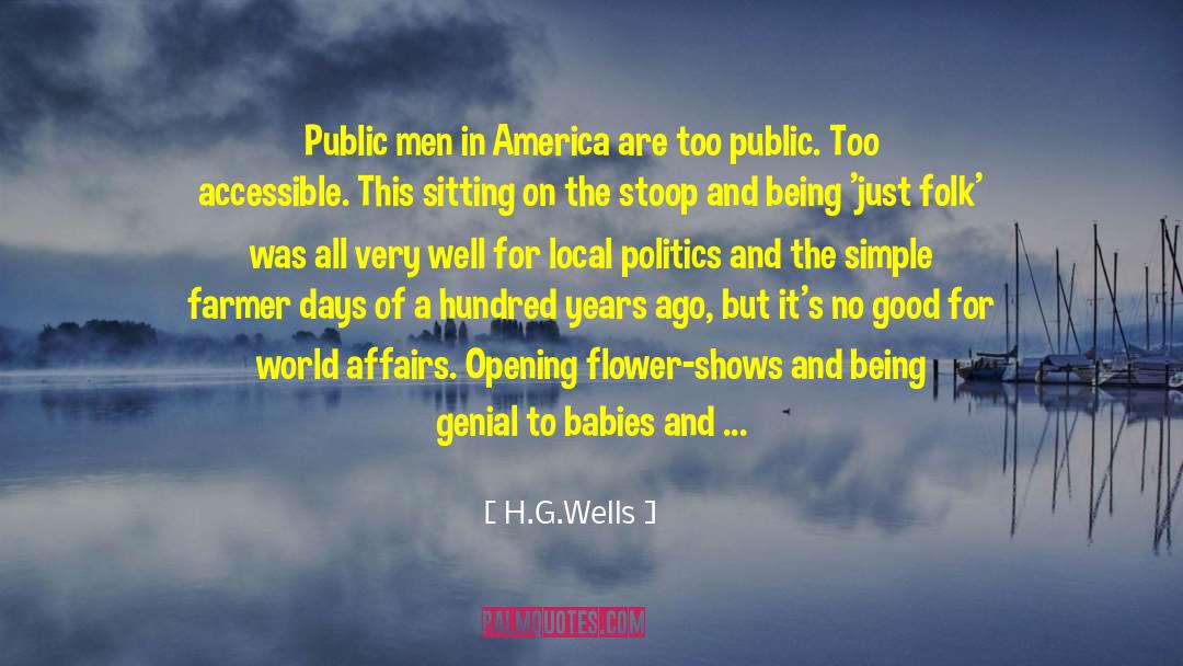 H.G.Wells Quotes: Public men in America are