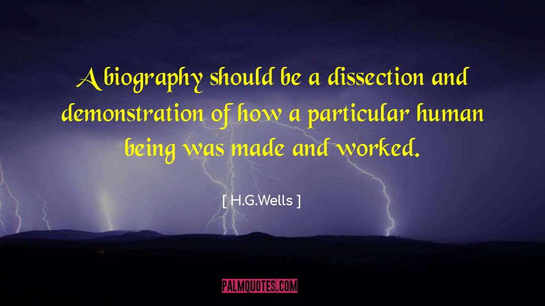 H.G.Wells Quotes: A biography should be a