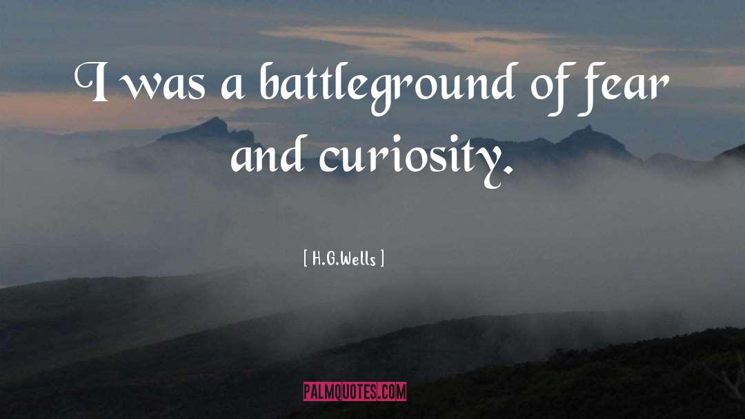 H.G.Wells Quotes: I was a battleground of