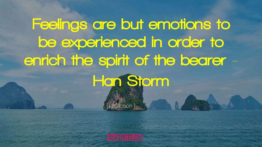 H.  Gibson Quotes: Feelings are but emotions to