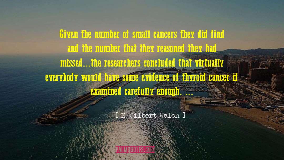 H. Gilbert Welch Quotes: Given the number of small