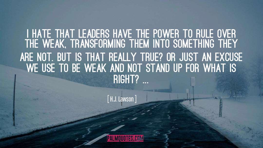 H.J. Lawson Quotes: I hate that leaders have