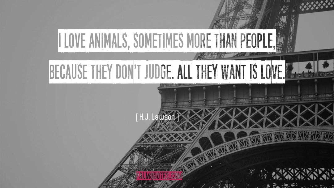 H.J. Lawson Quotes: I love animals, sometimes more