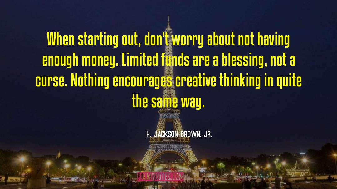 H. Jackson Brown, Jr. Quotes: When starting out, don't worry